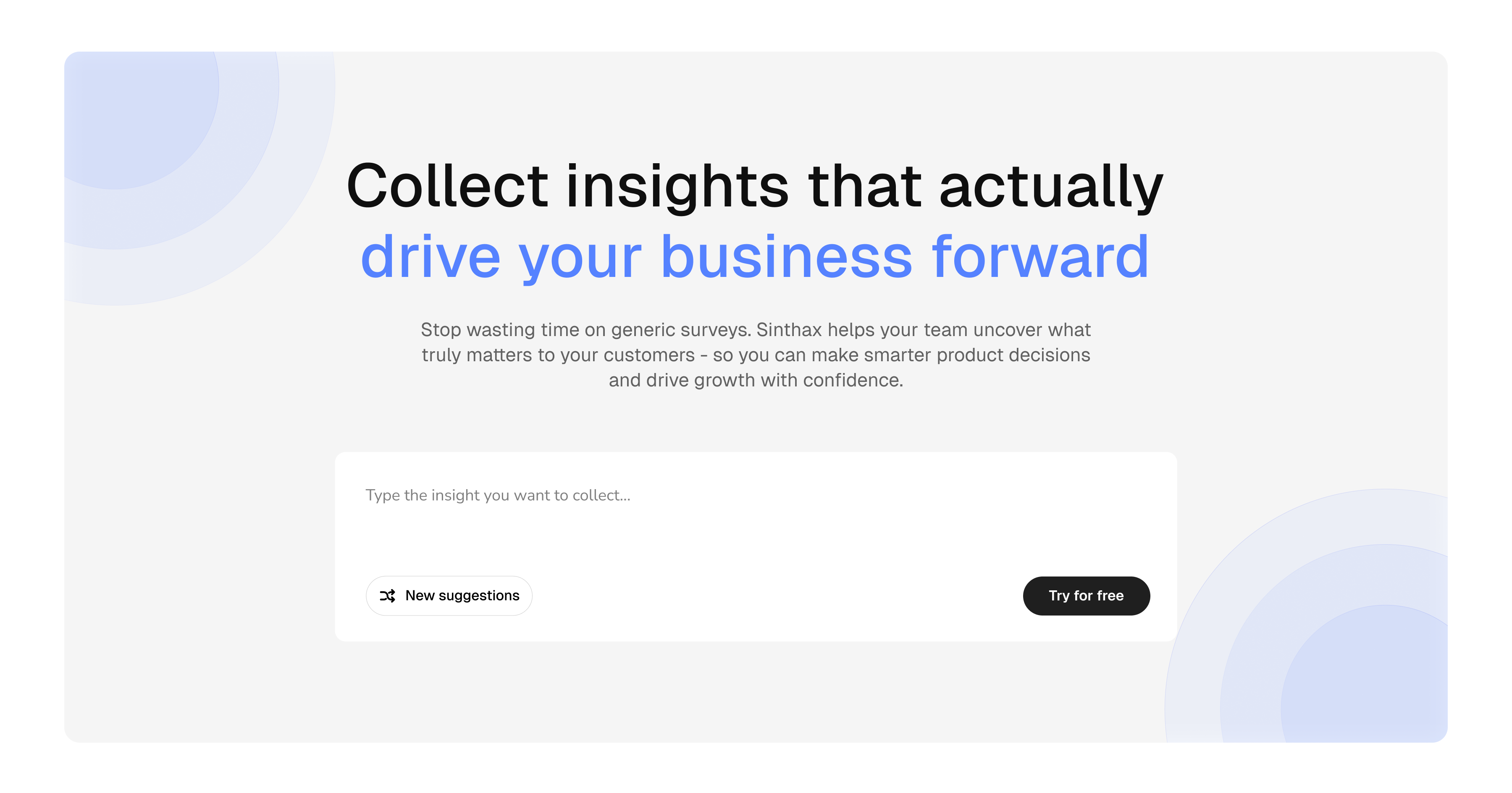 Collect insights that actually drive your business forward.